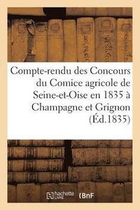 bokomslag Compte-Rendu Des Concours Du Comice Agricole de Seine-Et-Oise En 1835 A Champagne Et A Grignon