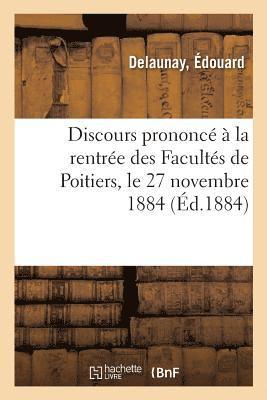 Discours Prononce A La Rentree Des Facultes de Poitiers, Le 27 Novembre 1884 1
