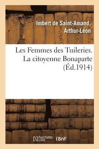 bokomslag Les Femmes Des Tuileries. La Citoyenne Bonaparte