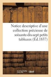 bokomslag Notice Descriptive d'Une Collection Précieuse de Soixante-Dix-Sept Petits Tableaux