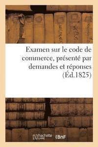 bokomslag Examen Sur Le Code de Commerce, Presente Par Demandes Et Reponses