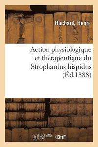 bokomslag Action Physiologique Et Thrapeutique Du Strophantus Hispidus