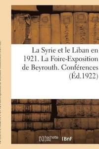 bokomslag La Syrie Et Le Liban En 1921. La Foire-Exposition de Beyrouth. Conferences. Liste Des Recompenses
