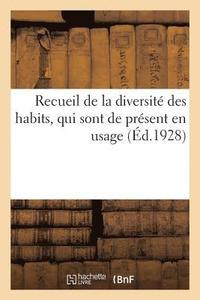 bokomslag Recueil de la Diversite Des Habits, Qui Sont de Present En Usage,