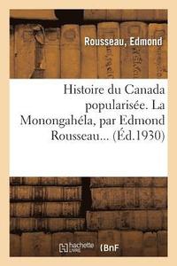bokomslag Histoire Du Canada Popularisee. La Monongahela, Par Edmond Rousseau...