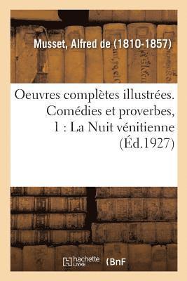 Oeuvres Compltes Illustres. Comdies Et Proverbes, 1 1