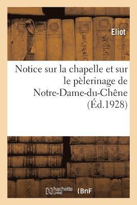 bokomslag Notice Sur La Chapelle Et Sur Le Pelerinage de Notre-Dame-Du-Chene, A Bar-Sur-Seine
