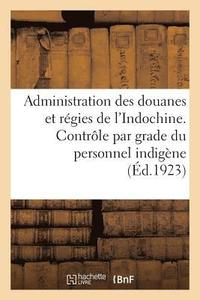 bokomslag Contrôle Par Grade Du Personnel Indigène Des Douanes Et Régies de l'Indochine En Service