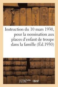bokomslag Instruction Du 10 Mars 1930, Pour La Nomination Aux Places d'Enfant de Troupe Dans La Famille