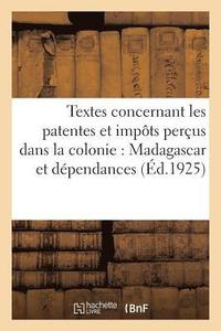 bokomslag Textes Concernant Les Patentes Et Impots Percus Dans La Colonie: Madagascar Et Dependances