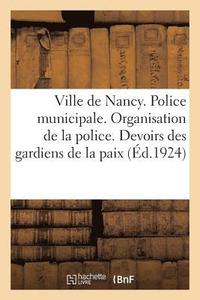 bokomslag Ville de Nancy. Police Municipale. Organisation de la Police. Devoirs Des Gardiens de la Paix