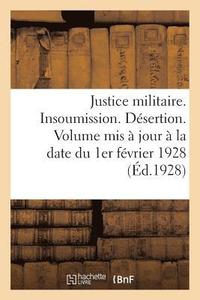 bokomslag Justice Militaire. Insoumission. Desertion. Volume MIS A Jour A La Date Du 1er Fevrier 1928