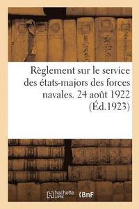 bokomslag Reglement Sur Le Service Des Etats-Majors Des Forces Navales. 24 Aout 1922