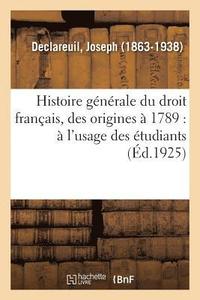 bokomslag Histoire Gnrale Du Droit Franais, Des Origines  1789