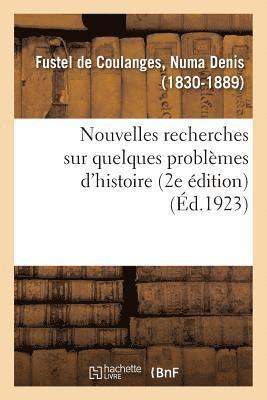 Nouvelles Recherches Sur Quelques Problmes d'Histoire (2e dition) 1