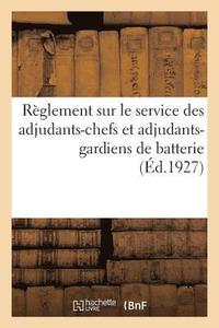 bokomslag Rglement Sur Le Service Des Adjudants-Chefs Et Adjudants-Gardiens de Batterie