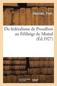 bokomslag Du Fédéralisme de Proudhon Au Félibrige de Mistral