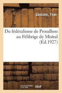 bokomslag Du Federalisme de Proudhon Au Felibrige de Mistral