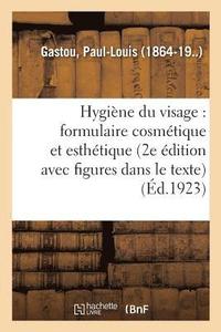 bokomslag Hygiene Du Visage: Formulaire Cosmetique Et Esthetique (2e Edition, Avec Figures Dans Le Texte)