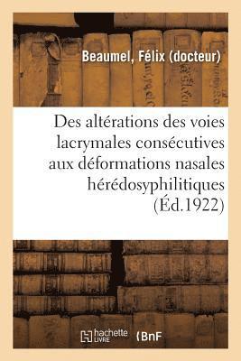 bokomslag Des Altérations Des Voies Lacrymales Consécutives Aux Déformations Nasales Hérédosyphilitiques