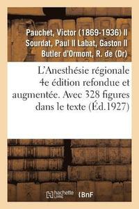 bokomslag L'Anesthsie Rgionale. 4e dition Refondue Et Augmente. Avec 328 Figures Dans Le Texte