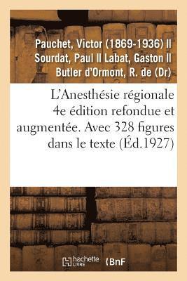 Victor Pauchet - L'Anesthésie Régionale. 4e Édition Refondue Et Augmentée. Avec 328 Figures Dans Le Texte, Häftad