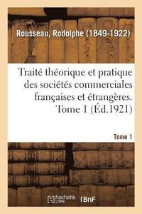 bokomslag Trait Thorique Et Pratique Des Socits Commerciales Franaises Et trangres. Tome 1