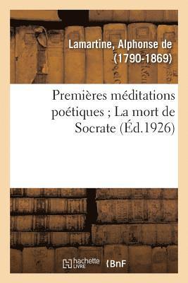 bokomslag Premires Mditations Potiques; La Mort de Socrate