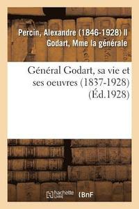 bokomslag Gnral Godart, Sa Vie Et Ses Oeuvres (1837-1928)