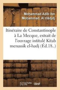 bokomslag Itinraire de Constantinople  La Mecque, Extrait de l'Ouvrage Turc Intitul Kitab Menassik El-Hadj