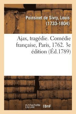 Ajax, Tragdie. Comdie Franaise, Paris, 1762. 3e dition 1
