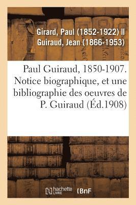 Paul Guiraud, 1850-1907. Notice Biographique, Association Des Anciens lves de l'cole Normale 1