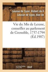 bokomslag Vie Du MIS de Leusse, Conseiller Au Parlement de Grenoble, 1737-1794