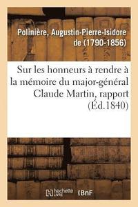 bokomslag Sur Les Honneurs  Rendre  La Mmoire Du Major-Gnral Claude Martin, Rapport