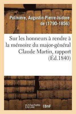 Sur Les Honneurs  Rendre  La Mmoire Du Major-Gnral Claude Martin, Rapport 1