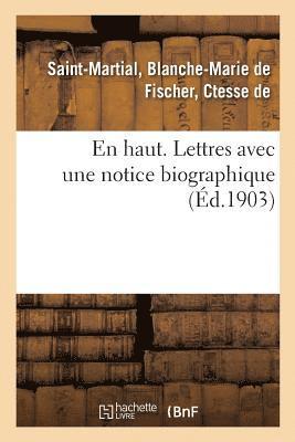 bokomslag En Haut. Lettres Avec Une Notice Biographique