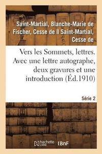 bokomslag Vers Les Sommets, Lettres. Série 2. Avec Une Lettre Autographe, Deux Gravures Et Une Introduction