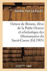 bokomslag Octave de Brinon, Eleve de la Petite Oeuvre Et Scholastique Des Missionnaires Du Sacre-Coeur