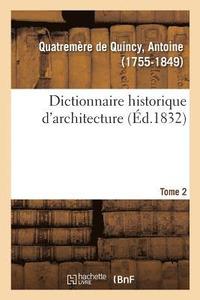 bokomslag Dictionnaire Historique d'Architecture. Tome 2