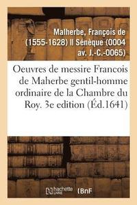 bokomslag Les Oeuvres de Messire Francois de Maherbe Gentil-Homme Ordinaire de la Chambre Du Roy. 3e Edition