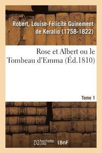 bokomslag Rose Et Albert Ou Le Tombeau d'Emma. Tome 1