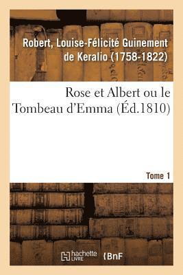 bokomslag Rose Et Albert Ou Le Tombeau d'Emma. Tome 1