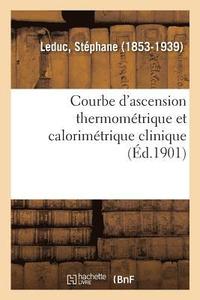 bokomslag Courbe d'Ascension Thermomtrique Et Calorimtrique Clinique