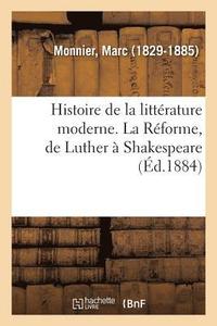 bokomslag Histoire de la Littrature Moderne. La Rforme, de Luther  Shakespeare