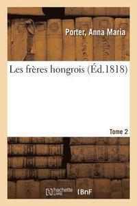 bokomslag Les Freres Hongrois. Tome 2