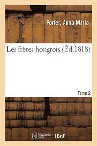 bokomslag Les Frres Hongrois. Tome 2