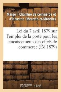 bokomslag Loi Du 7 Avril 1879 Sur l'Emploi de la Poste Pour Les Encaissements Des Effets de Commerce