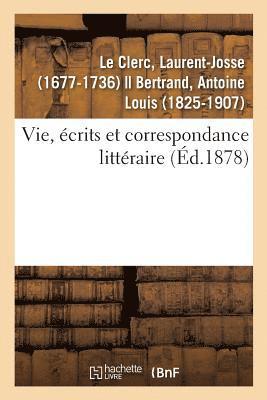 Laurent-Josse Le Clerc, LE CLERC-L - Vie, Écrits Et Correspondance Littéraire, Häftad