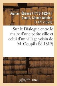 bokomslag Sur Le Dialogue Entre Le Maire d'Une Petite Ville Et Celui d'Un Village Voisin de M. Goupil