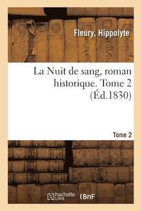 bokomslag La Nuit de sang, roman historique. Tome 2